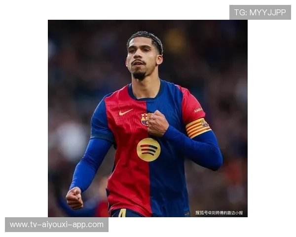 阿劳霍再度关键失误!巴萨后防危机全面爆发 阿劳霍再度关键失误!巴萨后防危机全面爆发